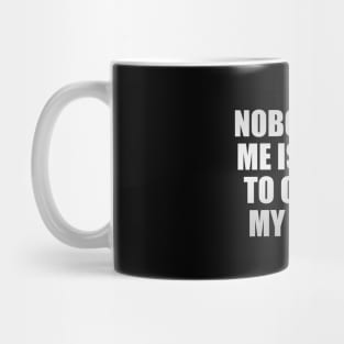 Nobody But Me Is Going To Change My Story Mug